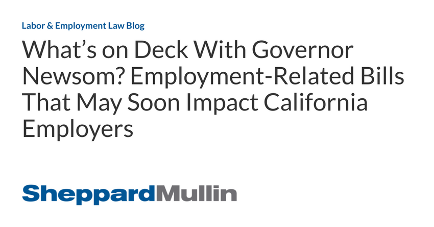  What’s on Deck With Governor Newsom? Employment-Related Bills That May Soon Impact California Employers