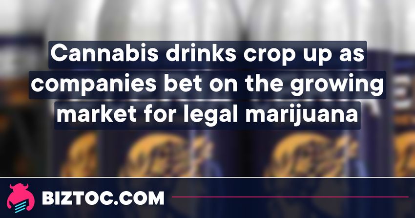  Cannabis drinks crop up as companies bet on the growing market for legal marijuana