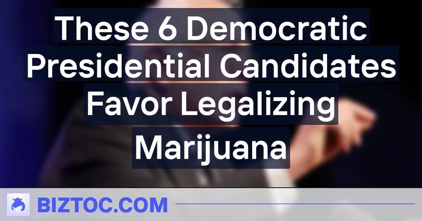  These 6 Democratic Presidential Candidates Favor Legalizing Marijuana