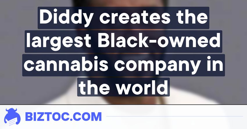  Diddy creates the largest Black-owned cannabis company in the world