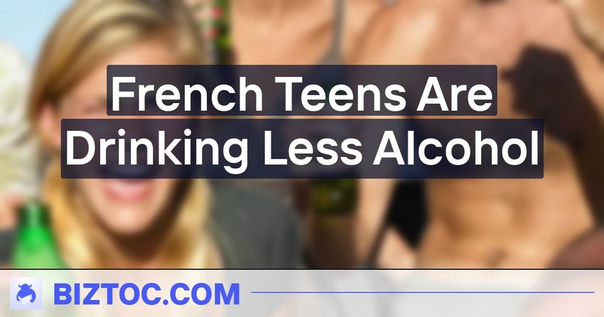  French Teens Are Drinking Less Alcohol