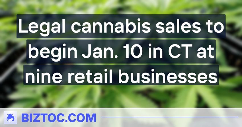  Legal cannabis sales to begin Jan. 10 in CT at nine retail businesses