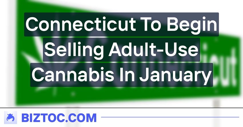  Connecticut To Begin Selling Adult-Use Cannabis In January