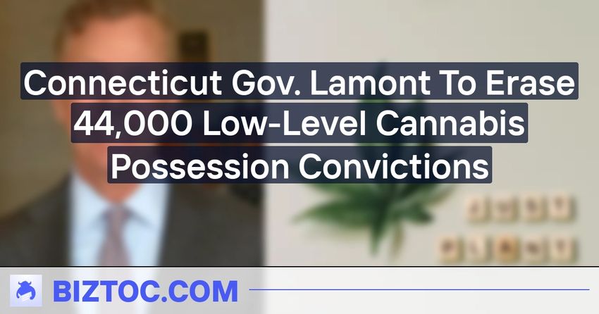  Connecticut Gov. Lamont To Erase 44,000 Low-Level Cannabis Possession Convictions