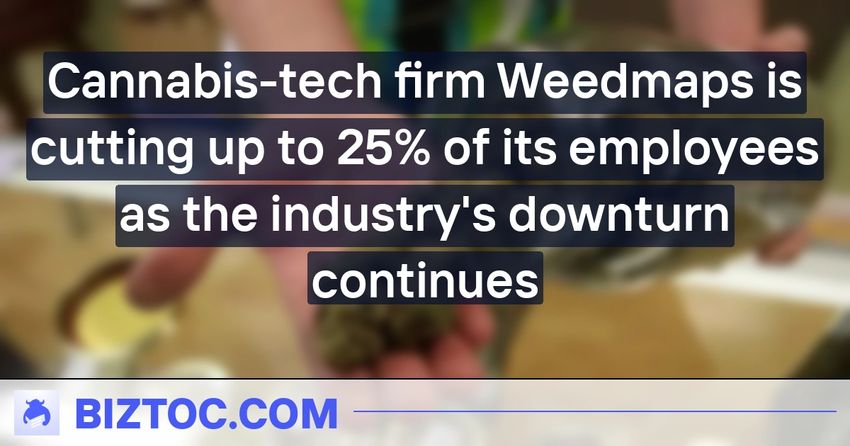 Cannabis-tech firm Weedmaps is cutting up to 25% of its employees as the industry’s downturn continues
