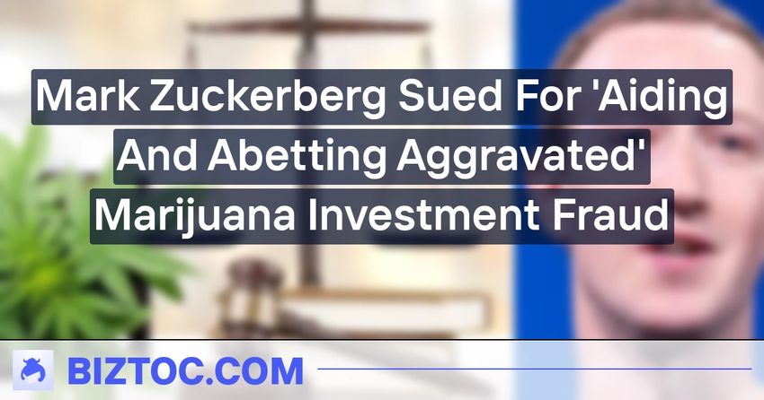  Mark Zuckerberg Sued For ‘Aiding And Abetting Aggravated’ Marijuana Investment Fraud