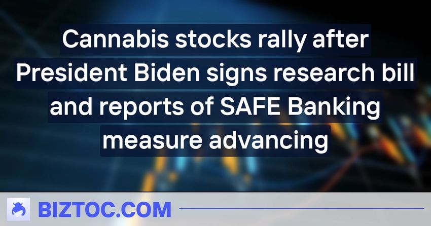  Cannabis stocks rally after President Biden signs research bill and reports of SAFE Banking measure advancing