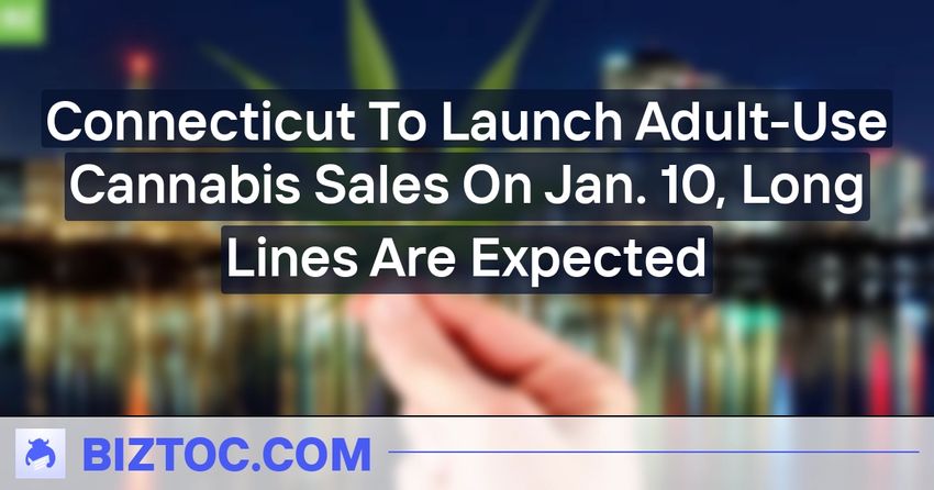  Connecticut To Launch Adult-Use Cannabis Sales On Jan. 10, Long Lines Are Expected