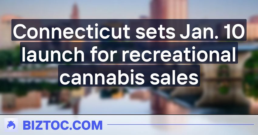  Connecticut sets Jan. 10 launch for recreational cannabis sales