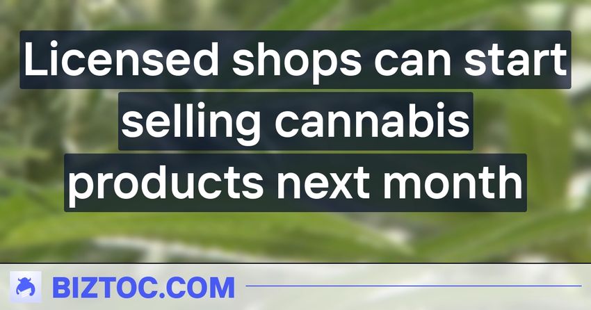  Licensed shops can start selling cannabis products next month