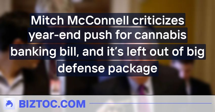  Mitch McConnell criticizes year-end push for cannabis banking bill, and it’s left out of big defense package