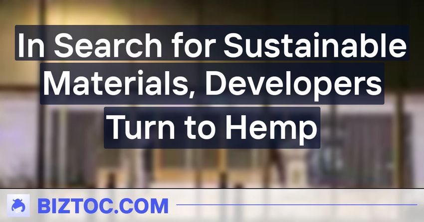  In Search for Sustainable Materials, Developers Turn to Hemp