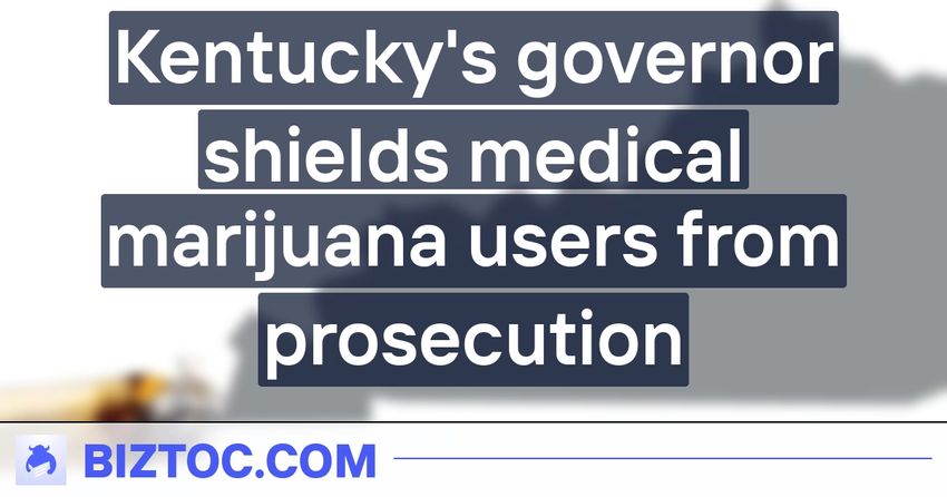  Kentucky’s governor shields medical marijuana users from prosecution