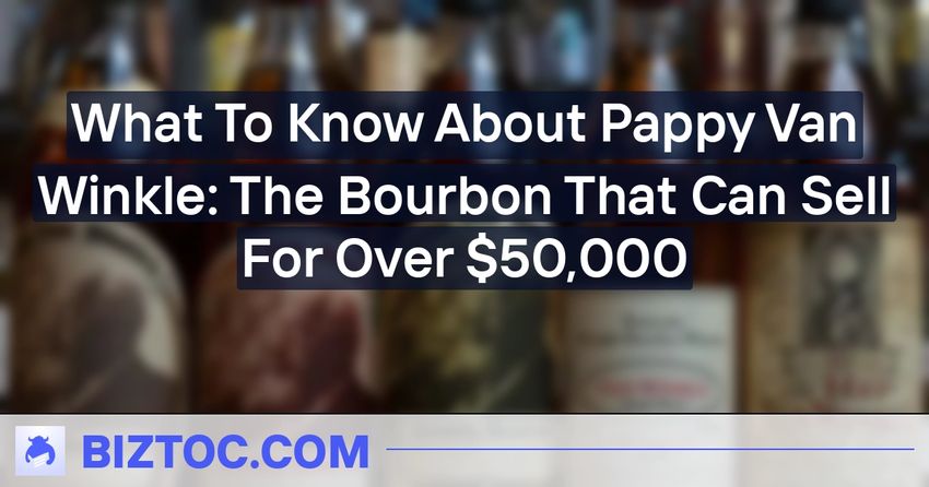  What To Know About Pappy Van Winkle: The Bourbon That Can Sell For Over $50,000