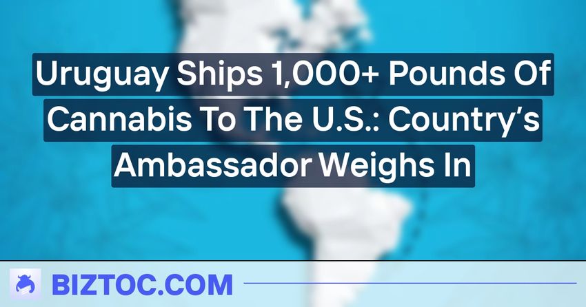  Uruguay Ships 1,000+ Pounds Of Cannabis To The U.S.: Country’s Ambassador Weighs In