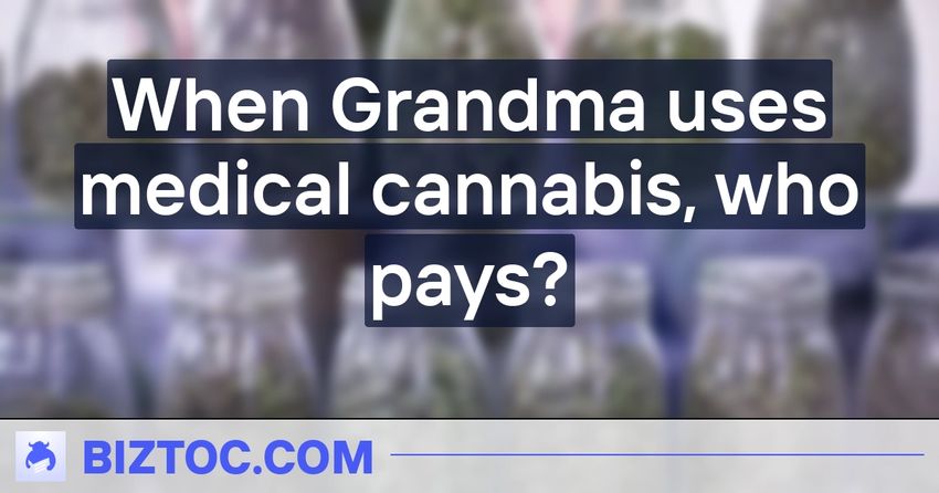  When Grandma uses medical cannabis, who pays?