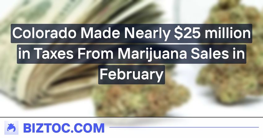 Colorado Made Nearly $25 million in Taxes From Marijuana Sales in February