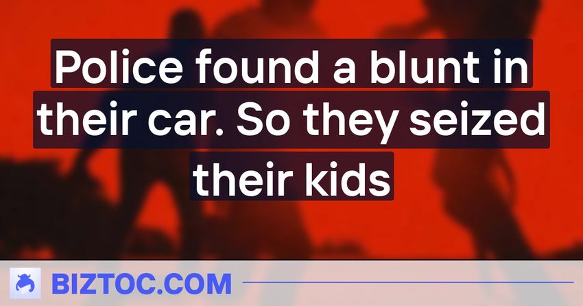  Police found a blunt in their car. So they seized their kids