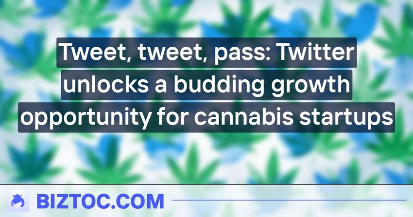 Tweet, tweet, pass: Twitter unlocks a budding growth opportunity for cannabis startups
