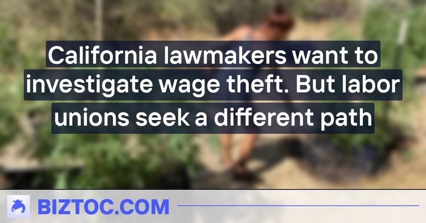  California lawmakers want to investigate wage theft. But labor unions seek a different path