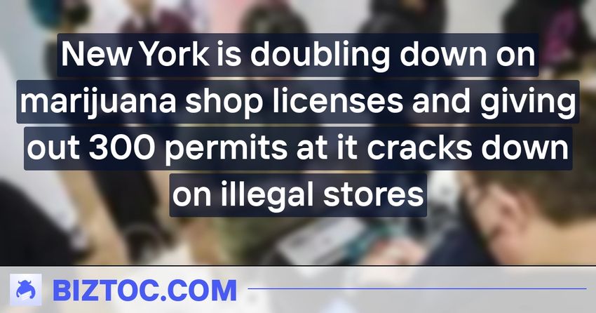  New York is doubling down on marijuana shop licenses and giving out 300 permits at it cracks down on illegal stores