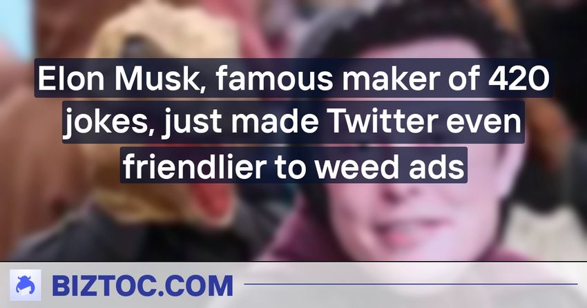  Elon Musk, famous maker of 420 jokes, just made Twitter even friendlier to weed ads