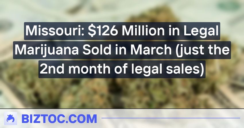  Missouri: $126 Million in Legal Marijuana Sold in March (just the 2nd month of legal sales)