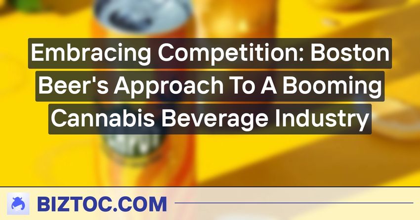  Embracing Competition: Boston Beer’s Approach To A Booming Cannabis Beverage Industry