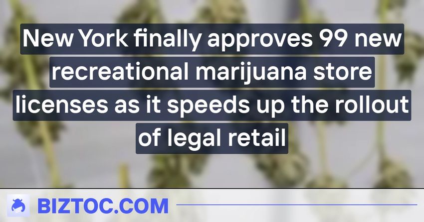  New York finally approves 99 new recreational marijuana store licenses as it speeds up the rollout of legal retail