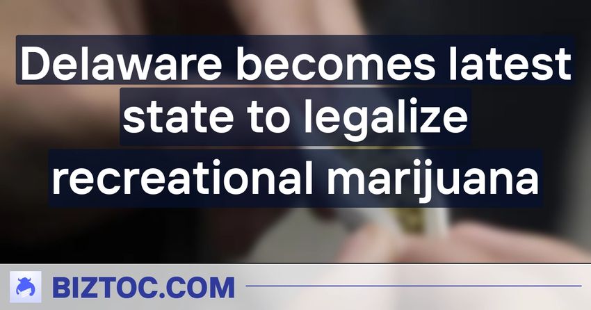  Delaware becomes latest state to legalize recreational marijuana