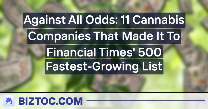 Against All Odds: 11 Cannabis Companies That Made It To Financial Times’ 500 Fastest-Growing List