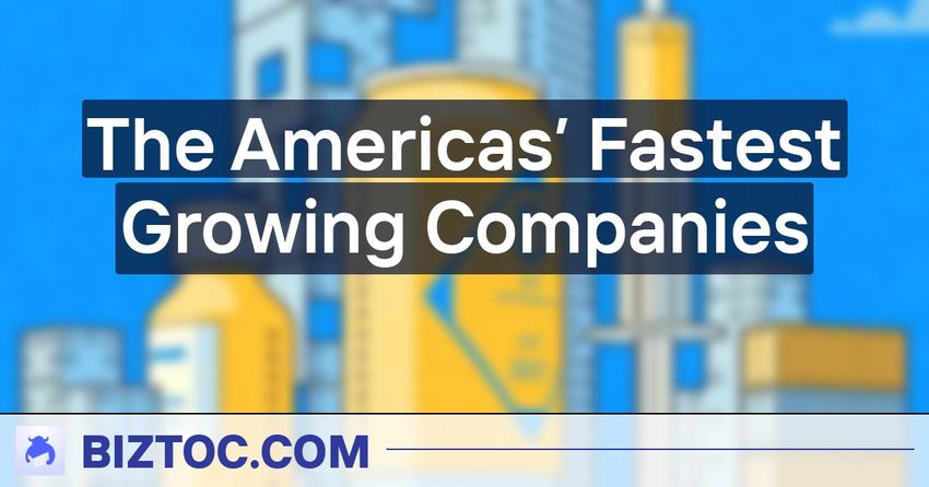  The Americas’ Fastest Growing Companies