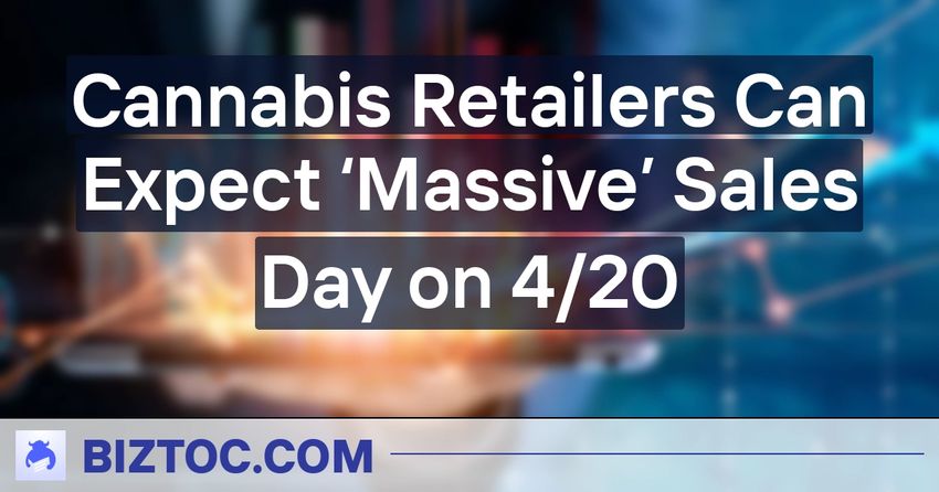 Cannabis Retailers Can Expect ‘Massive’ Sales Day on 4/20