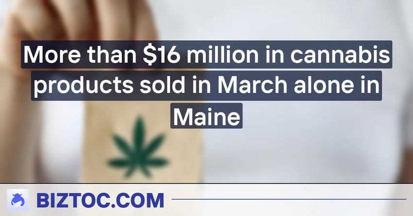  More than $16 million in cannabis products sold in March alone in Maine
