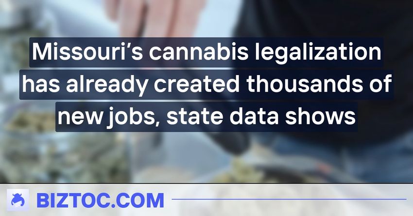  Missouri’s cannabis legalization has already created thousands of new jobs, state data shows