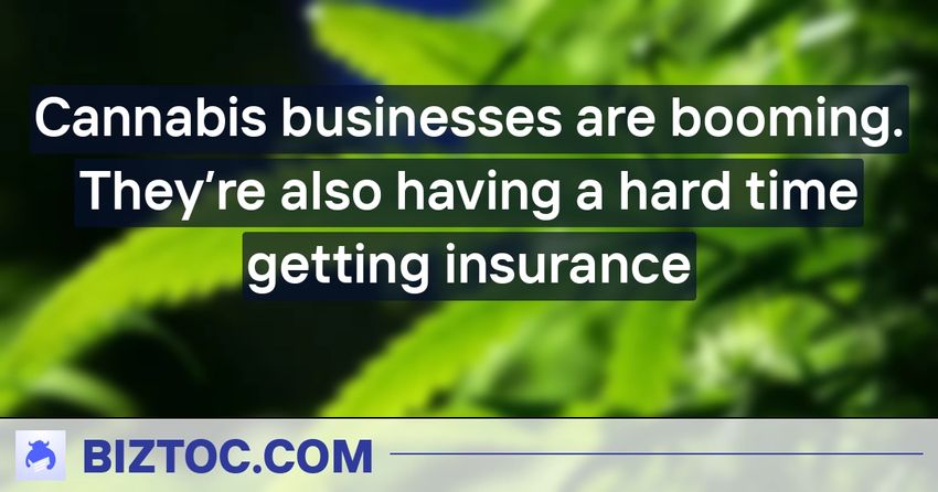 Cannabis businesses are booming. They’re also having a hard time getting insurance