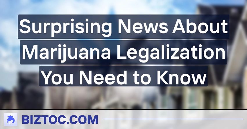  Surprising News About Marijuana Legalization You Need to Know