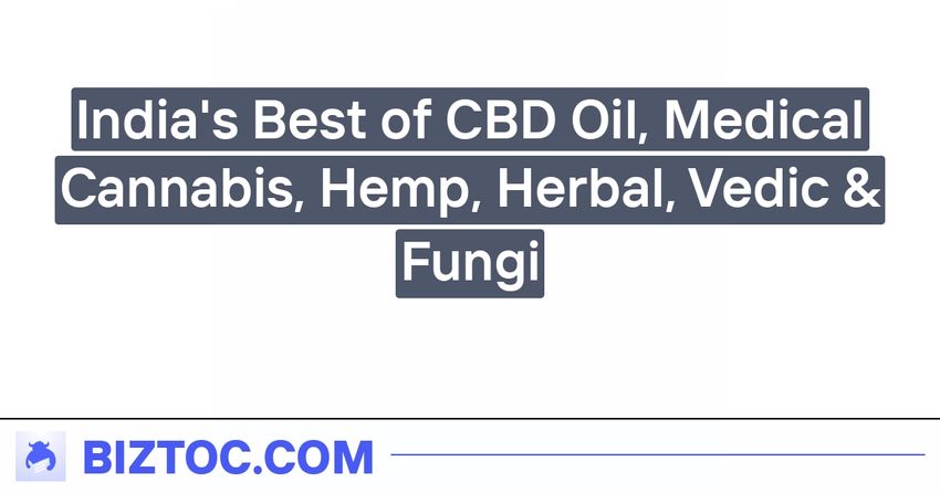  India’s Best of CBD Oil, Medical Cannabis, Hemp, Herbal, Vedic & Fungi