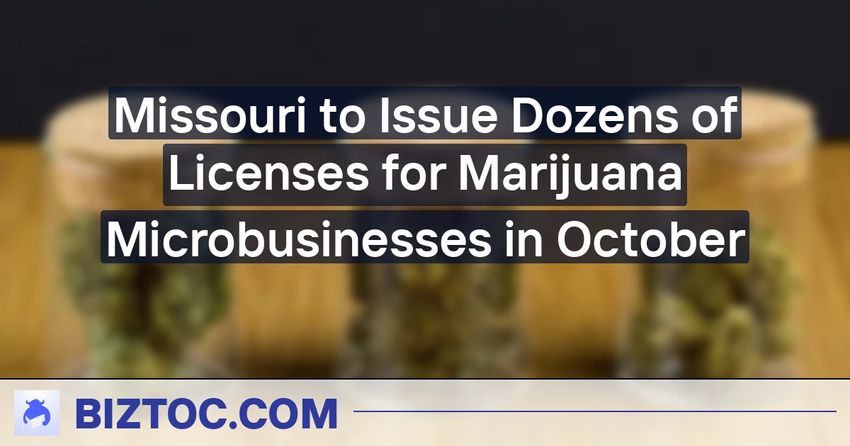  Missouri to Issue Dozens of Licenses for Marijuana Microbusinesses in October