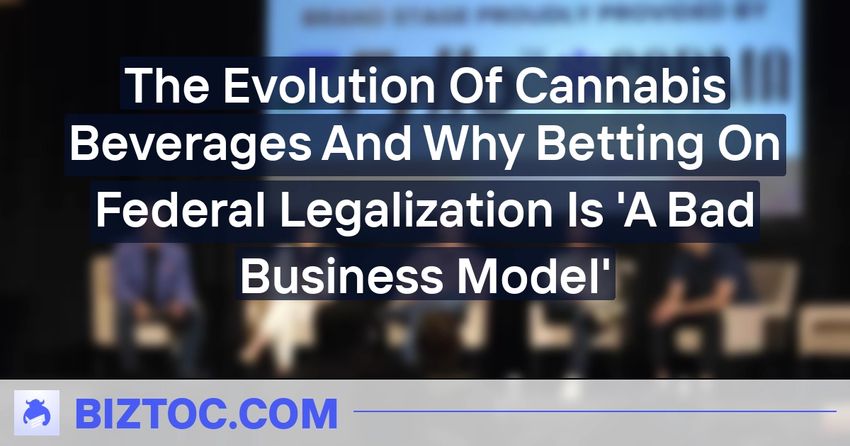  The Evolution Of Cannabis Beverages And Why Betting On Federal Legalization Is ‘A Bad Business Model’