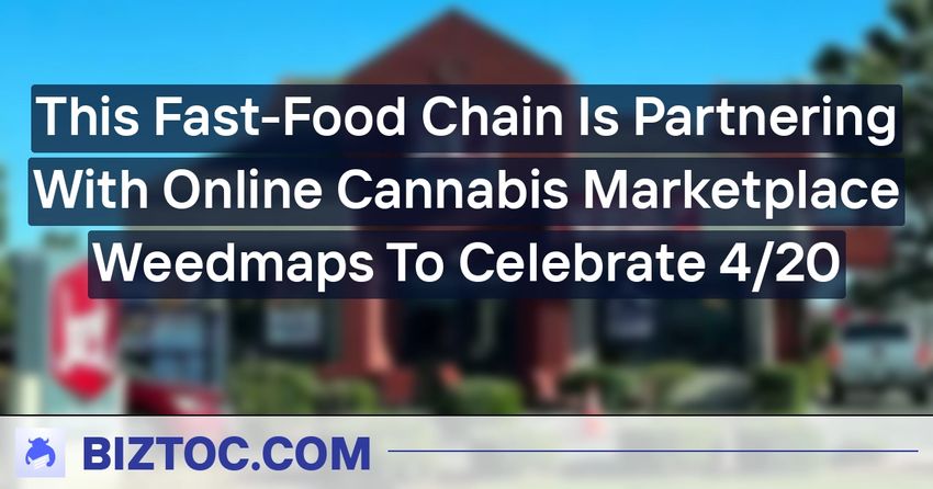 This Fast-Food Chain Is Partnering With Online Cannabis Marketplace Weedmaps To Celebrate 4/20