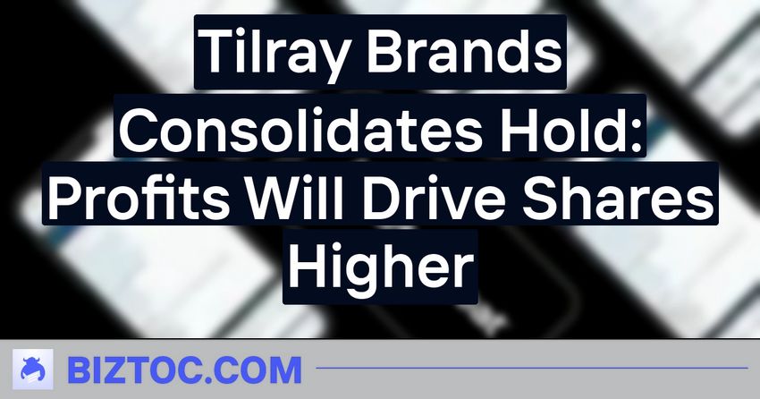  Tilray Brands Consolidates Hold: Profits Will Drive Shares Higher