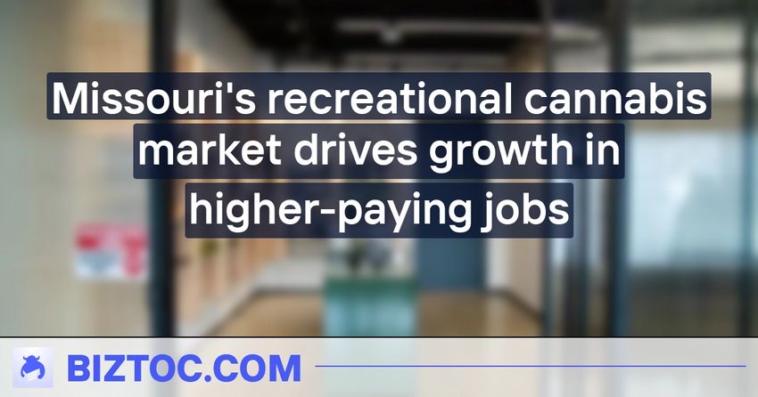  Missouri’s recreational cannabis market drives growth in higher-paying jobs