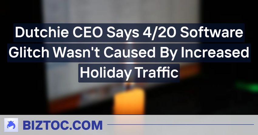 Dutchie CEO Says 4/20 Software Glitch Wasn’t Caused By Increased Holiday Traffic