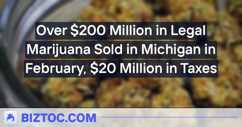  Over $200 Million in Legal Marijuana Sold in Michigan in February, $20 Million in Taxes