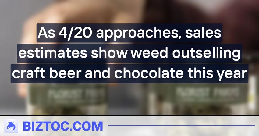 As 4/20 approaches, sales estimates show weed outselling craft beer and chocolate this year