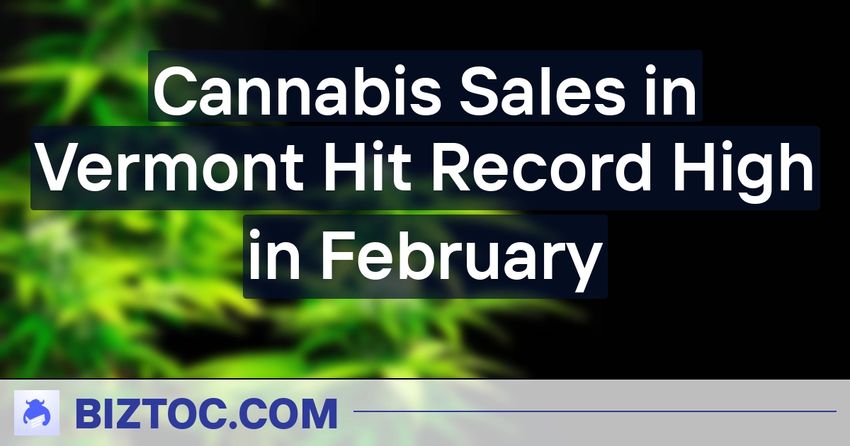  Cannabis Sales in Vermont Hit Record High in February