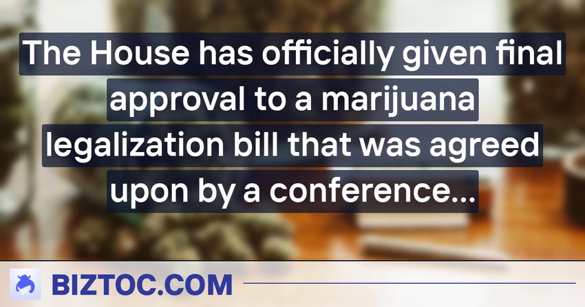  The House has officially given final approval to a marijuana legalization bill that was agreed upon by a conference committee. It now goes to the Senate who…