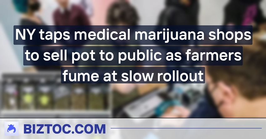  NY taps medical marijuana shops to sell pot to public as farmers fume at slow rollout