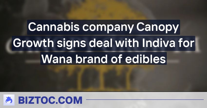  Cannabis company Canopy Growth signs deal with Indiva for Wana brand of edibles